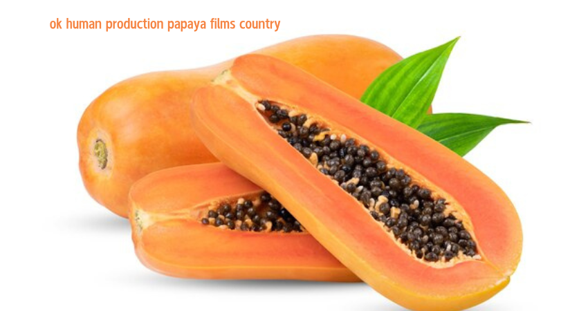 ok human production papaya films country